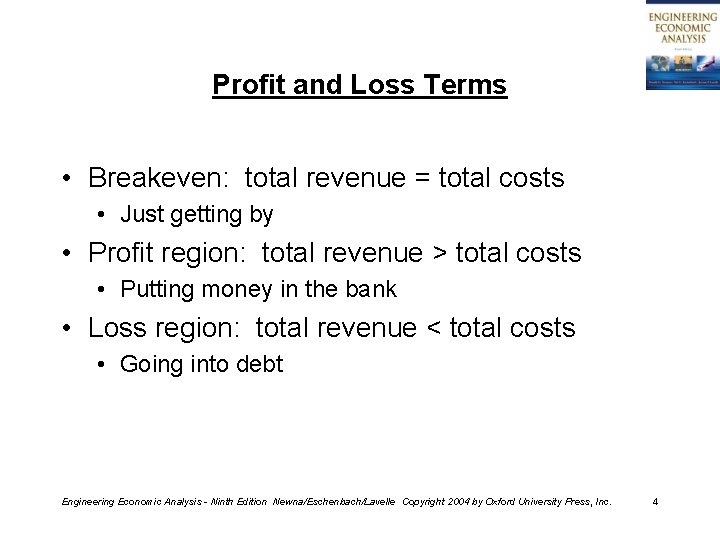 Profit and Loss Terms • Breakeven: total revenue = total costs • Just getting