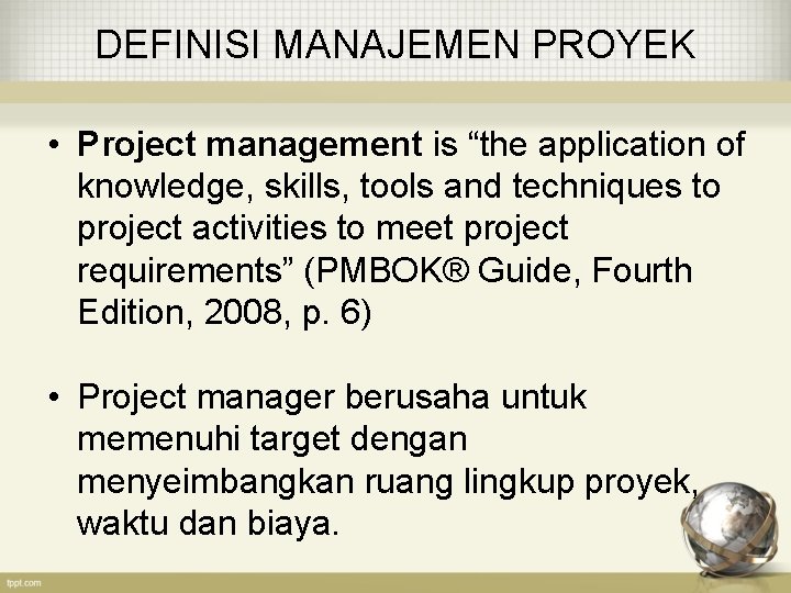 DEFINISI MANAJEMEN PROYEK • Project management is “the application of knowledge, skills, tools and