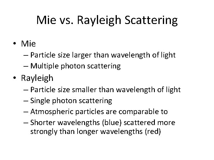 Mie vs. Rayleigh Scattering • Mie – Particle size larger than wavelength of light