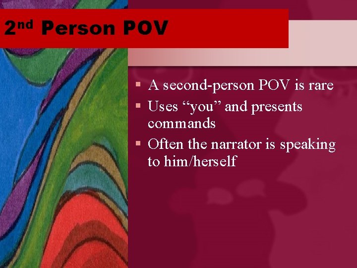 2 nd Person POV § A second-person POV is rare § Uses “you” and