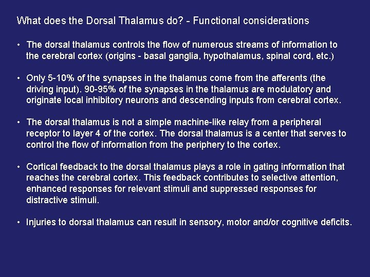 What does the Dorsal Thalamus do? - Functional considerations • The dorsal thalamus controls