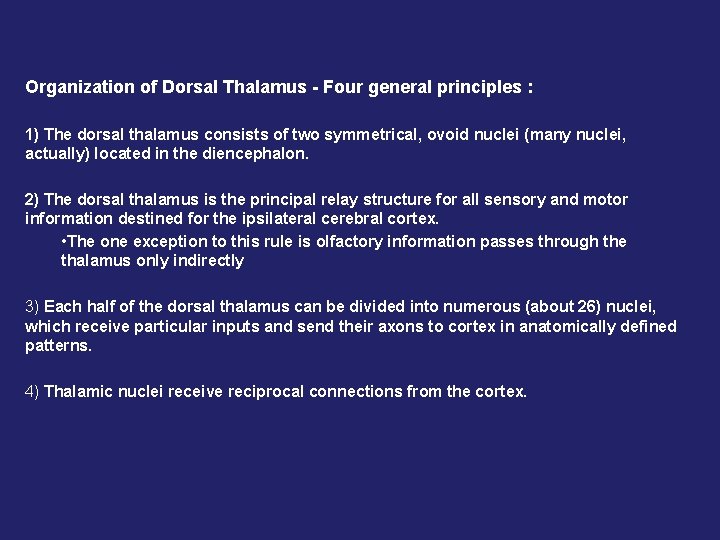 Organization of Dorsal Thalamus - Four general principles : 1) The dorsal thalamus consists