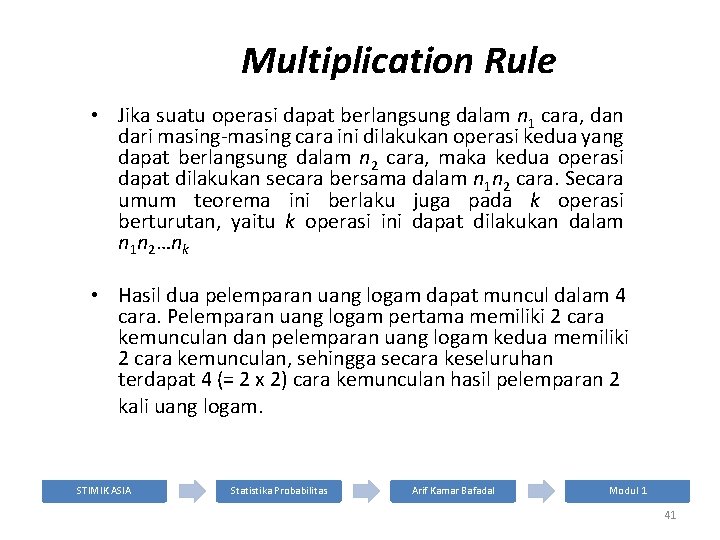 Multiplication Rule • Jika suatu operasi dapat berlangsung dalam n 1 cara, dan dari