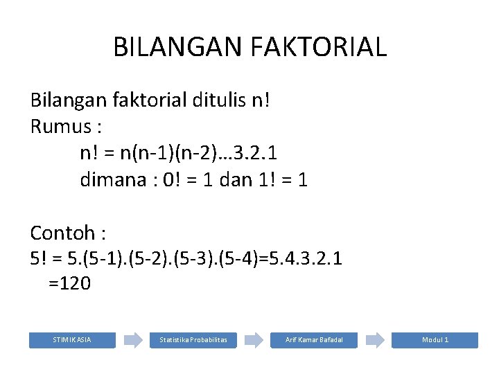 BILANGAN FAKTORIAL Bilangan faktorial ditulis n! Rumus : n! = n(n-1)(n-2)… 3. 2. 1