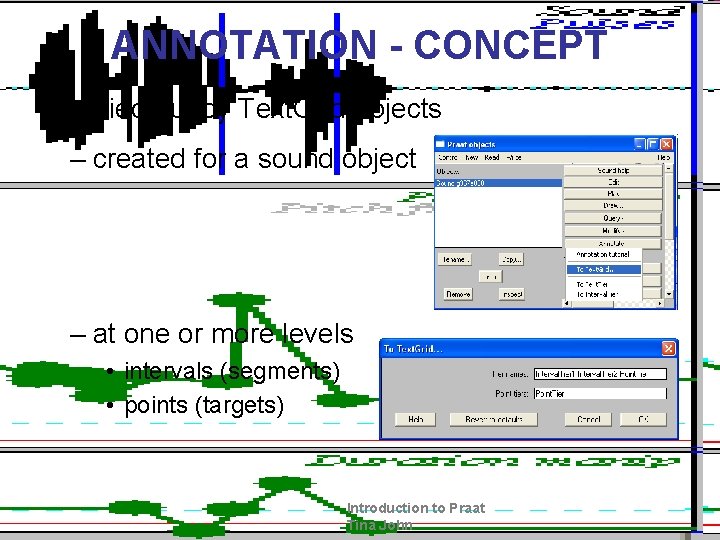 ANNOTATION - CONCEPT • carried out by Text. Grid objects – created for a