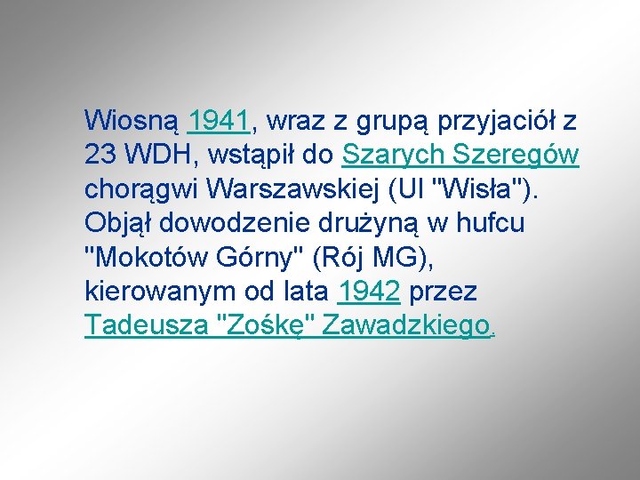 Wiosną 1941, wraz z grupą przyjaciół z 23 WDH, wstąpił do Szarych Szeregów chorągwi