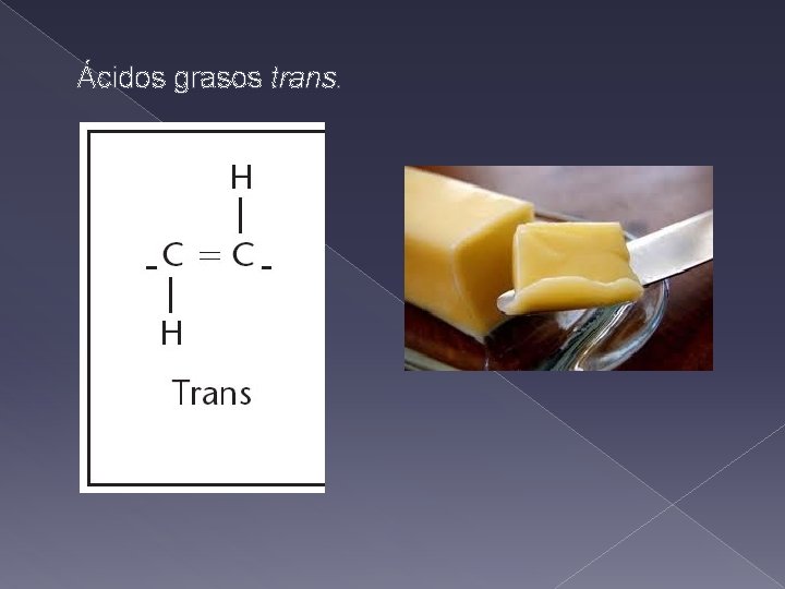 Ácidos grasos trans. 