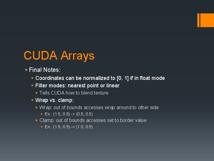 CUDA Arrays § Final Notes: § Coordinates can be normalized to [0, 1] if