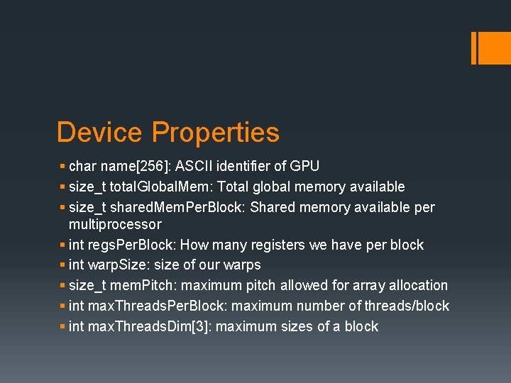 Device Properties § char name[256]: ASCII identifier of GPU § size_t total. Global. Mem: