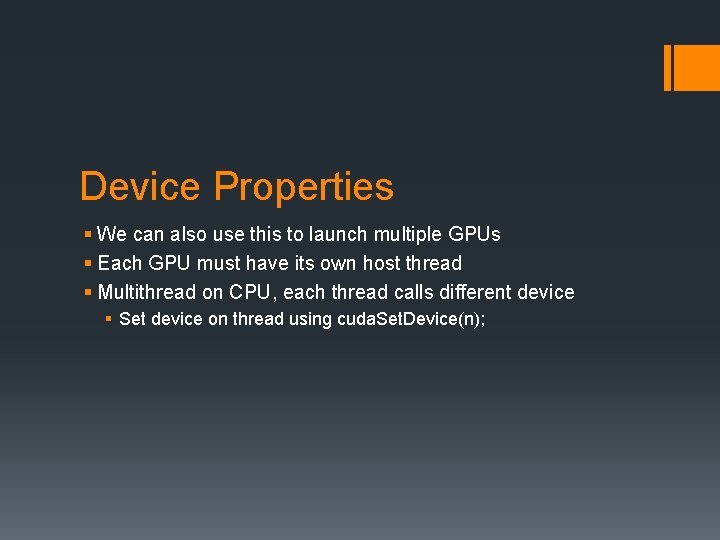 Device Properties § We can also use this to launch multiple GPUs § Each