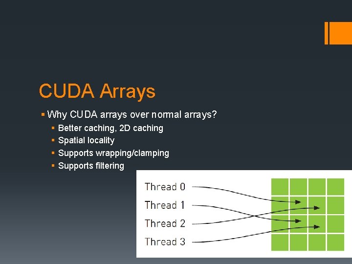 CUDA Arrays § Why CUDA arrays over normal arrays? § § Better caching, 2