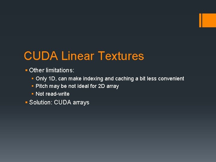 CUDA Linear Textures § Other limitations: § Only 1 D, can make indexing and