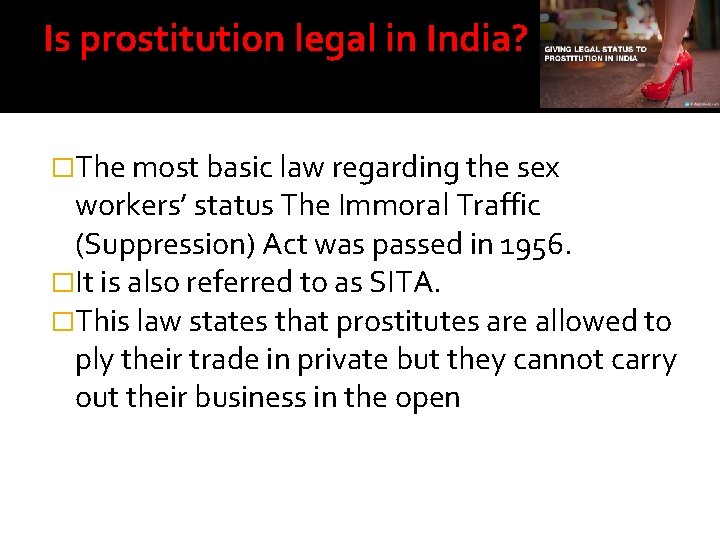 Is prostitution legal in India? �The most basic law regarding the sex workers’ status
