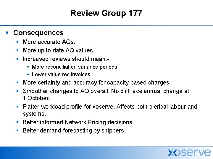 Review Group 177 § Consequences § More accurate AQs. § More up to date