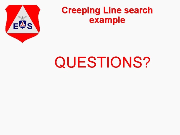 Creeping Line search example QUESTIONS? 