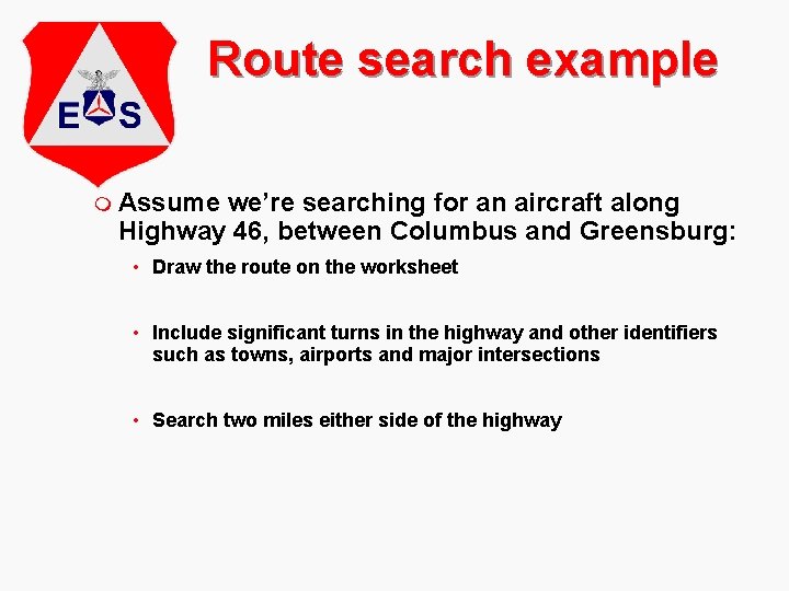 Route search example m Assume we’re searching for an aircraft along Highway 46, between