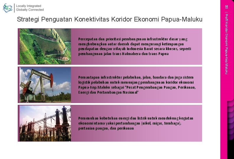 8 Percepatan dan prioritasi pembangunan infrastruktur dasar yang menghubungkan antar daerah dapat mengurangi ketimpangan