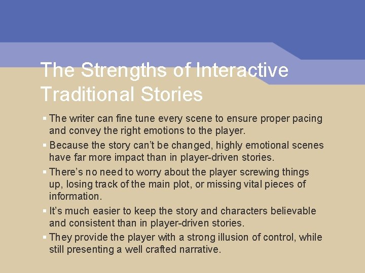 The Strengths of Interactive Traditional Stories § The writer can fine tune every scene