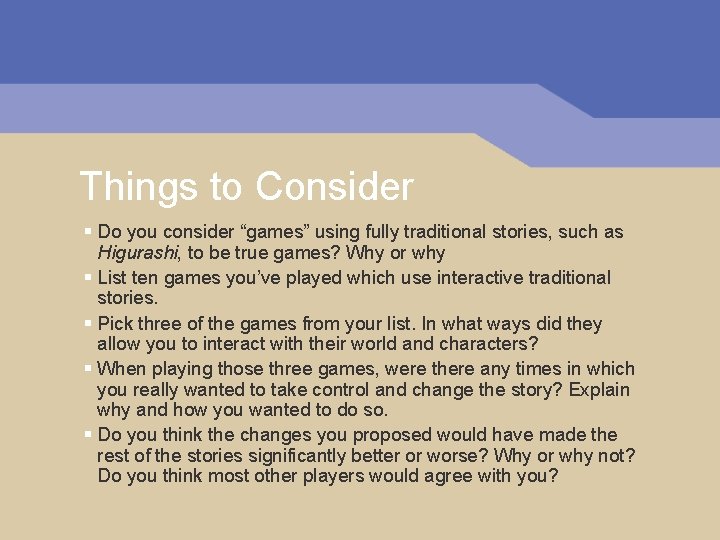 Things to Consider § Do you consider “games” using fully traditional stories, such as