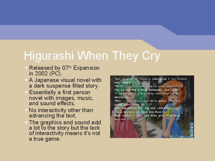 Higurashi When They Cry § Released by 07 th Expansion in 2002 (PC). §