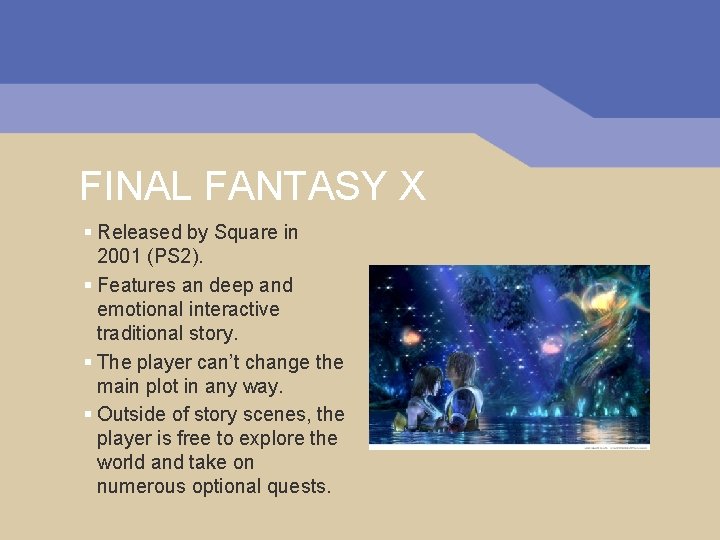 FINAL FANTASY X § Released by Square in 2001 (PS 2). § Features an