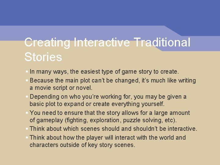 Creating Interactive Traditional Stories § In many ways, the easiest type of game story