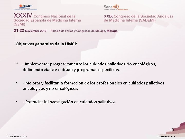 Objetivos generales de la UMCP * - Implementar progresivamente los cuidados paliativos No oncológicos,