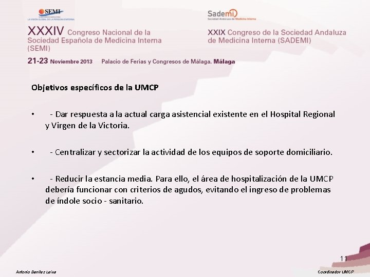 Objetivos específicos de la UMCP • - Dar respuesta a la actual carga asistencial