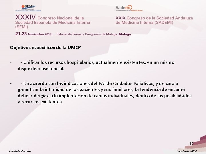 Objetivos específicos de la UMCP • - Unificar los recursos hospitalarios, actualmente existentes, en