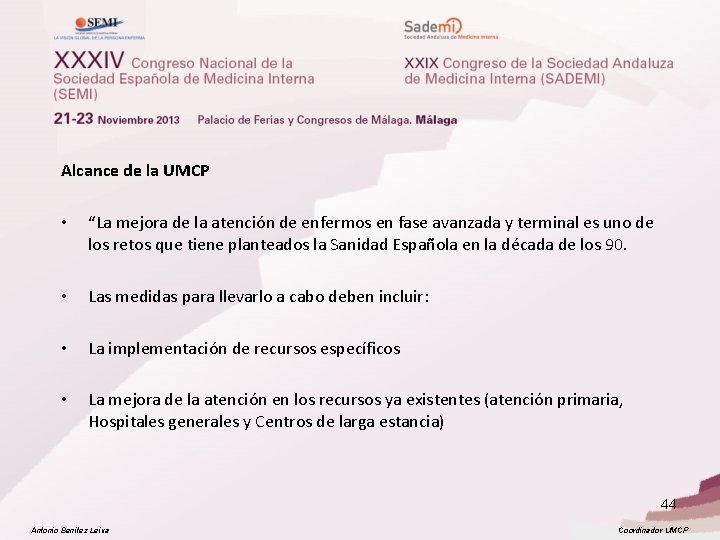 Alcance de la UMCP • “La mejora de la atención de enfermos en fase