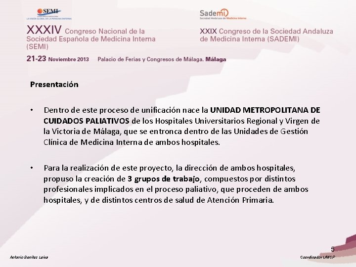 Presentación • Dentro de este proceso de unificación nace la UNIDAD METROPOLITANA DE CUIDADOS