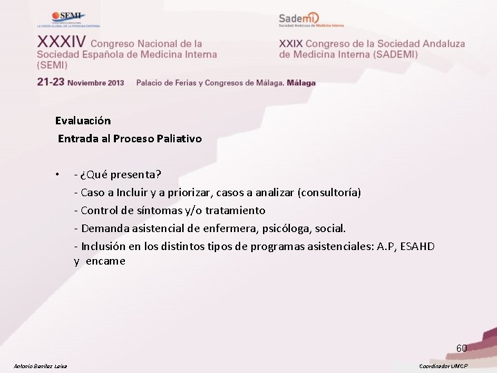  Evaluación Entrada al Proceso Paliativo • - ¿Qué presenta? - Caso a Incluir