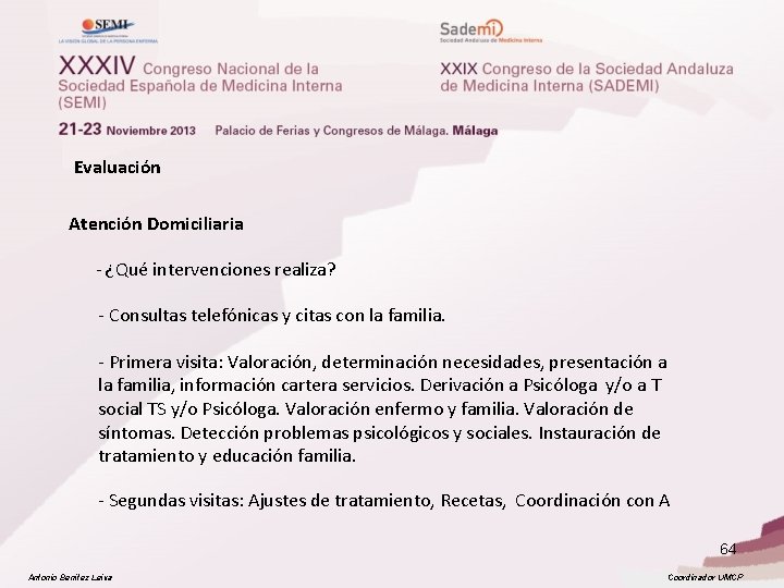  Evaluación Atención Domiciliaria - ¿Qué intervenciones realiza? - Consultas telefónicas y citas con