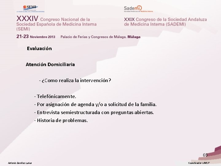  Evaluación Atención Domiciliaria - ¿Como realiza la intervención? - Telefónicamente. - Por asignación