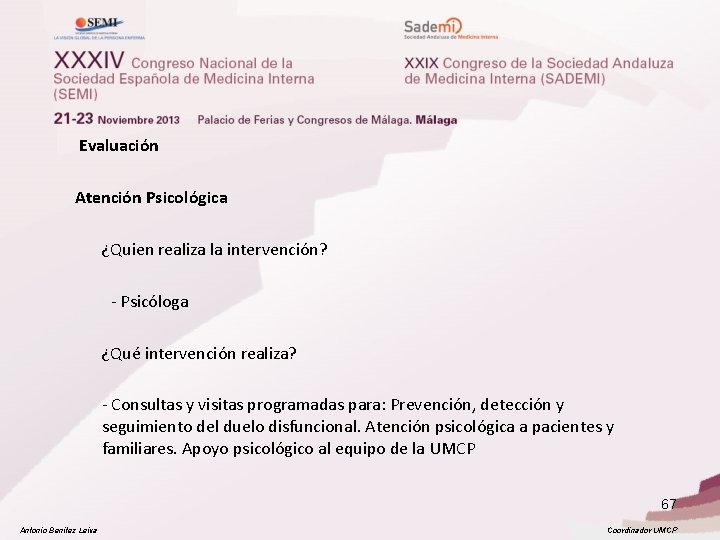  Evaluación Atención Psicológica ¿Quien realiza la intervención? - Psicóloga ¿Qué intervención realiza? -