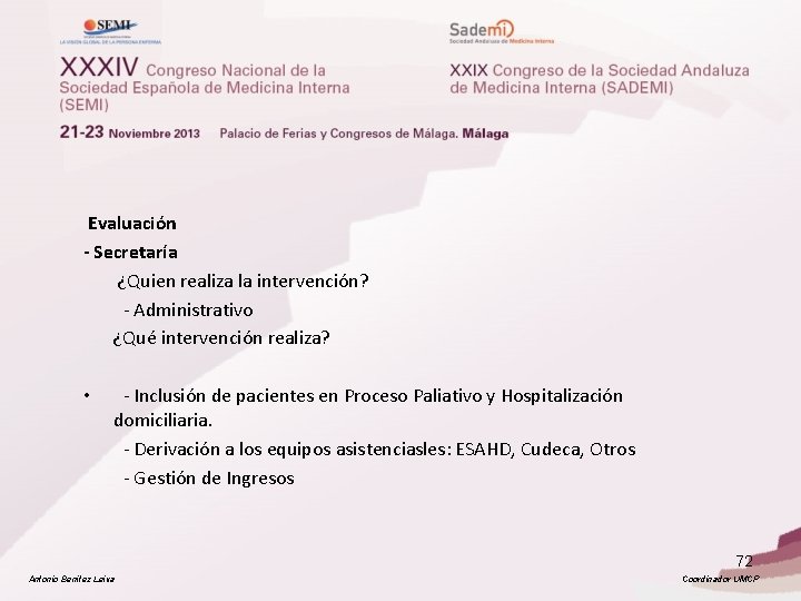  Evaluación - Secretaría ¿Quien realiza la intervención? - Administrativo ¿Qué intervención realiza? •