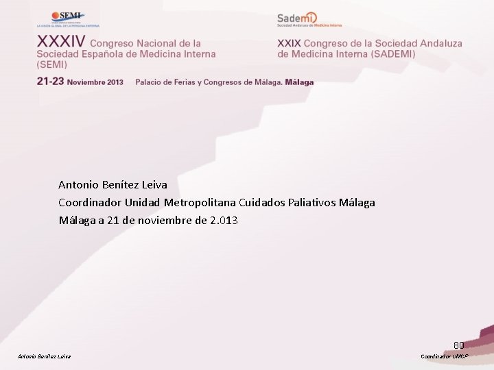 Antonio Benítez Leiva Coordinador Unidad Metropolitana Cuidados Paliativos Málaga a 21 de noviembre de