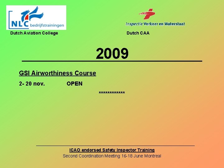 Dutch Aviation College Dutch CAA 2009 GSI Airworthiness Course 2 - 20 nov. OPEN