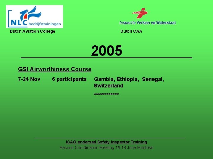 Dutch Aviation College Dutch CAA 2005 GSI Airworthiness Course 7 -24 Nov 6 participants