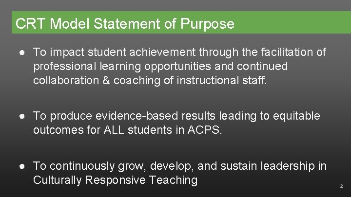 CRT Model Statement of Purpose ● To impact student achievement through the facilitation of