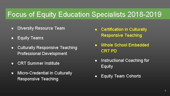 Focus of Equity Education Specialists 2018 -2019 ● Diversity Resource Team ● Equity Teams