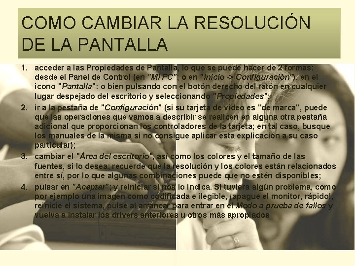 COMO CAMBIAR LA RESOLUCIÓN DE LA PANTALLA 1. acceder a las Propiedades de Pantalla, COMO CAMBIAR LA RESOLUCIÓN DE LA PANTALLA 1. acceder a las Propiedades de Pantalla,