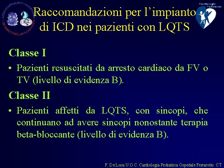 Raccomandazioni per l’impianto di ICD nei pazienti con LQTS Classe I • Pazienti resuscitati