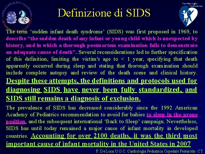Definizione di SIDS The term ‘sudden infant death syndrome’ (SIDS) was first proposed in
