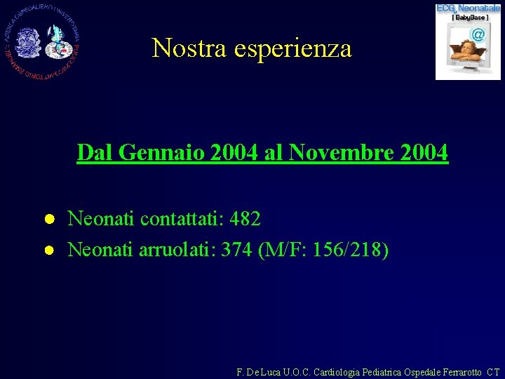 Nostra esperienza Dal Gennaio 2004 al Novembre 2004 ● Neonati contattati: 482 ● Neonati