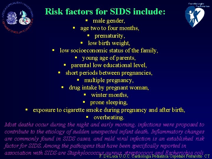 Risk factors for SIDS include: § male gender, § age two to four months,