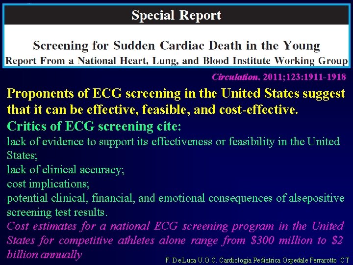 Circulation. 2011; 123: 1911 -1918 Proponents of ECG screening in the United States suggest