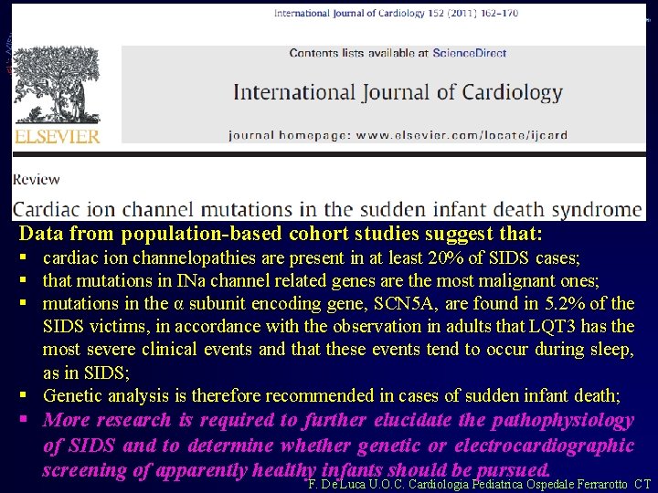 Data from population-based cohort studies suggest that: § cardiac ion channelopathies are present in