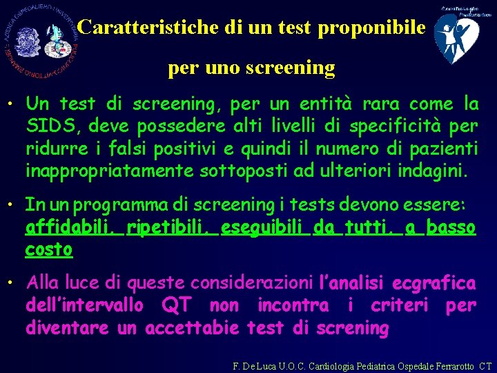 Caratteristiche di un test proponibile per uno screening • Un test di screening, per