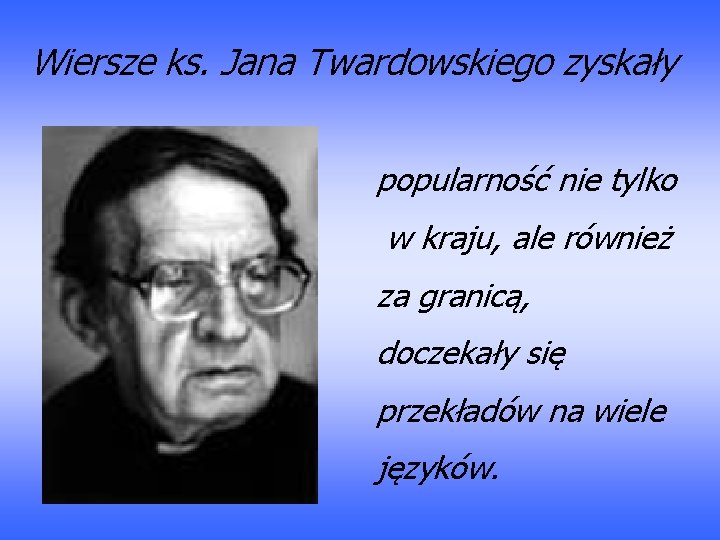 Wiersze ks. Jana Twardowskiego zyskały popularność nie tylko w kraju, ale również za granicą,